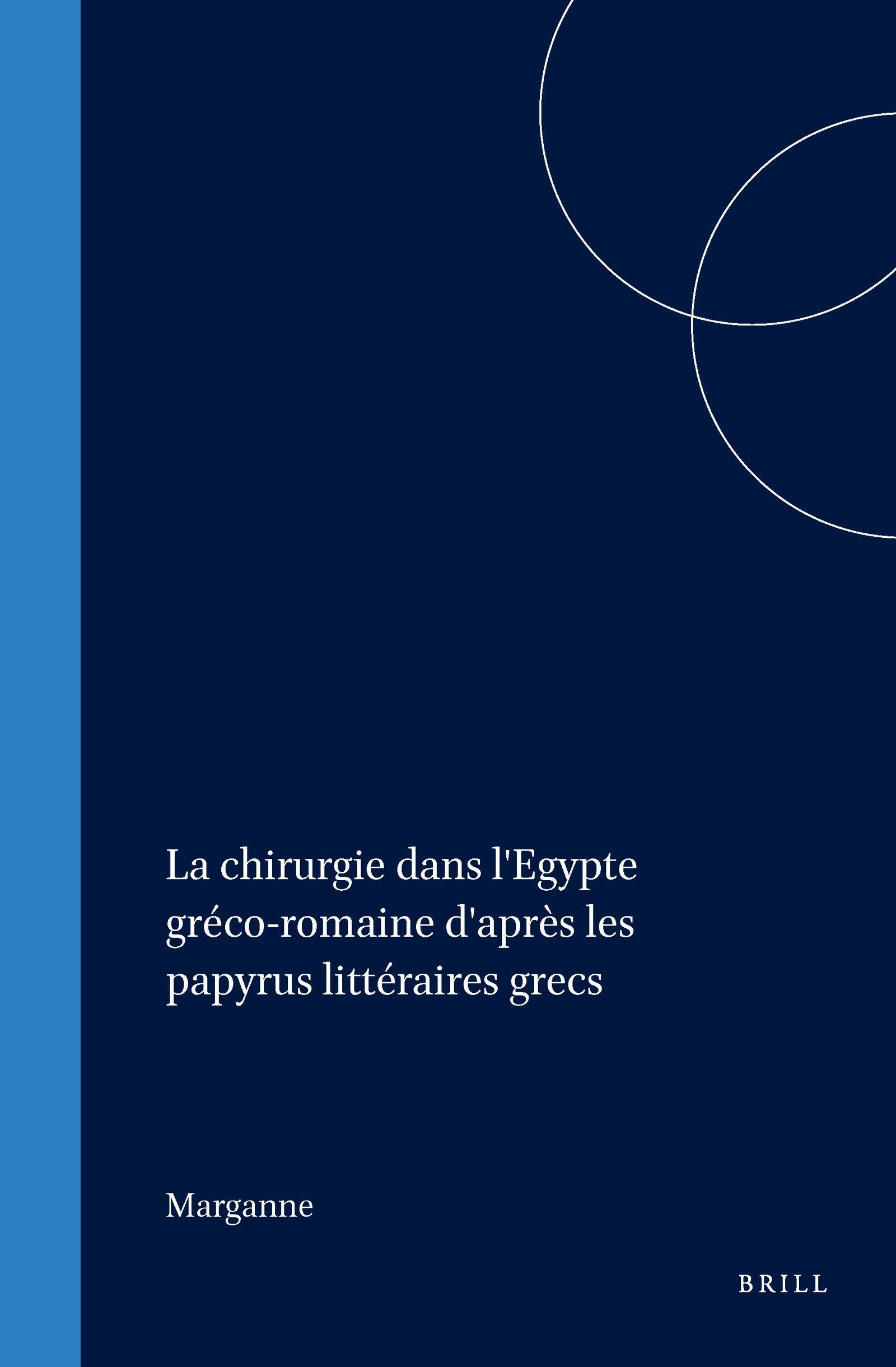 Book cover image for La chirurgie dans l'Egypte gréco-romaine d'après les papyrus littéraires grecs ISBN: 9789004111349